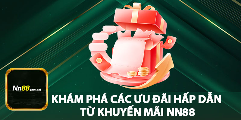 Khám Phá Các Ưu Đãi Hấp Dẫn Từ Khuyến Mãi NN88