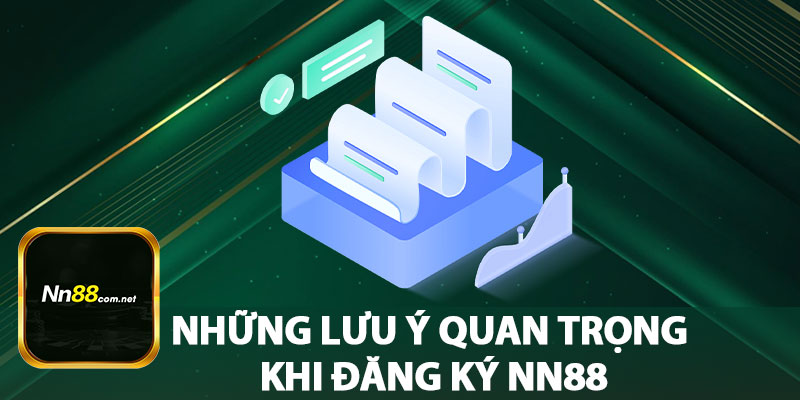 Những Lưu Ý Quan Trọng Khi Đăng Ký NN88