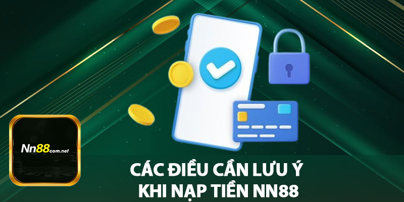 Các Điều Cần Lưu Ý Khi Nạp Tiền NN88