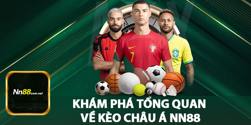 Khám Phá Tổng Quan Về Kèo Châu Á NN88