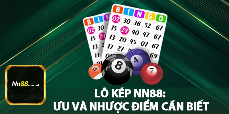 Lô Kép NN88 - Ưu Và Nhược Điểm Cần Biết