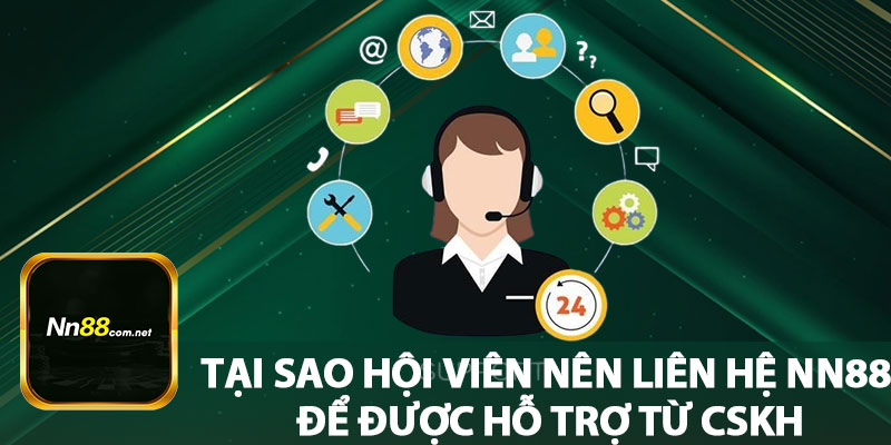 Tại Sao Hội Viên Nên Liên Hệ NN88 Để Được Hỗ Trợ Từ CSKH