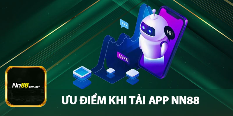 Ưu Điểm Khi Tải App NN88